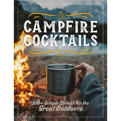 Campfire Cocktails - by  The Coastal Kitchen (Hardcover)