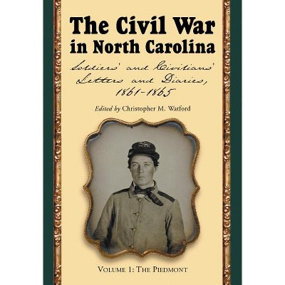 The Civil War in North Carolina, Volume 1 - by  Christopher M Watford (Paperback)