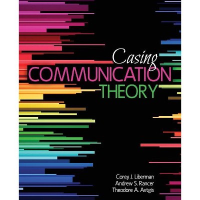Casing Communication Theory - by  Liberman Corey & Rancer Andrew S & Avtgis Theodore (Paperback)