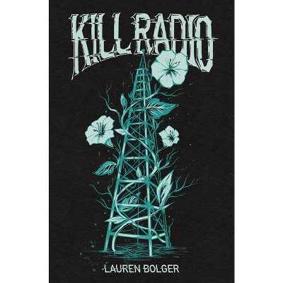 Kill Radio - by  Lauren Bolger (Paperback)