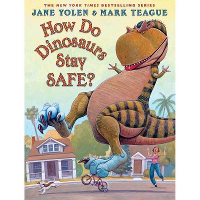 How Do Dinosaurs Stay Safe? - by  Jane Yolen (Hardcover)