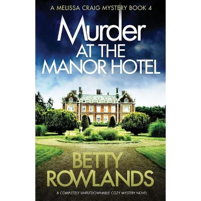 Murder at the Manor Hotel - (Melissa Craig Mystery) by  Betty Rowlands (Paperback)