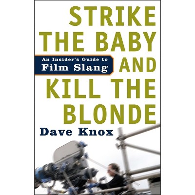 Strike the Baby and Kill the Blonde - by  Dave Knox (Paperback)