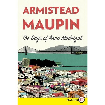 The Days of Anna Madrigal - (Tales of the City) Large Print by  Armistead Maupin (Paperback)