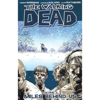 Walking Dead Volume 2: Miles Behind Us - (Walking Dead (6 Stories)) by  Robert Kirkman (Paperback)