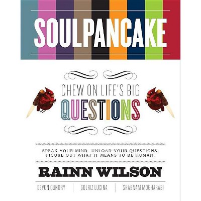 Soulpancake - by  Rainn Wilson & Devon Gundry & Golriz Lucina & Shabnam Mogharabi (Paperback)