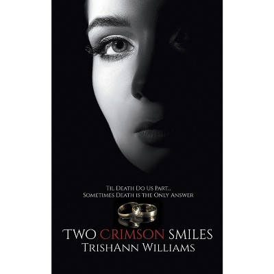 Two Crimson Smiles - by  Trishann Williams (Paperback)