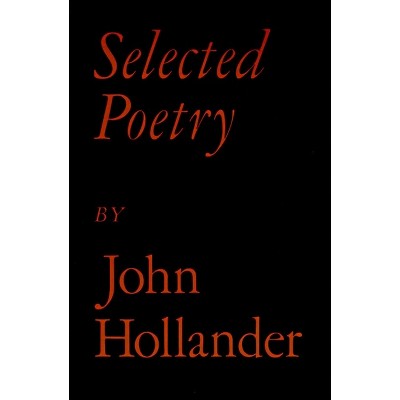 Selected Poetry - by  John Hollander (Paperback)