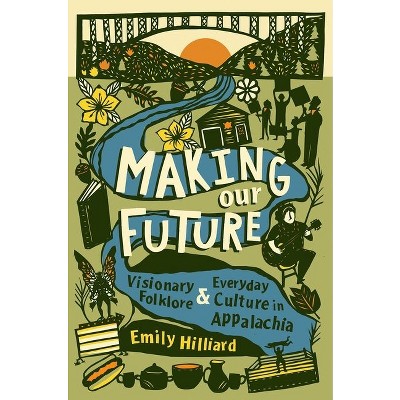 Making Our Future - by  Emily Hilliard (Paperback)