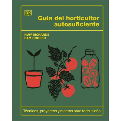 Guía del Horticultor Autosuficiente (the Self-Sufficient Garden) - by  Huw Richards (Hardcover)