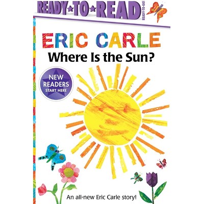 Where Is the Sun?/Ready-To-Read Ready-To-Go! - (World of Eric Carle) by  Eric Carle (Hardcover)