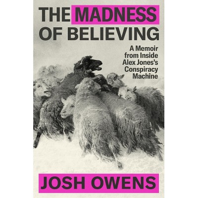 The Madness of Believing - by  Josh Owens (Hardcover)