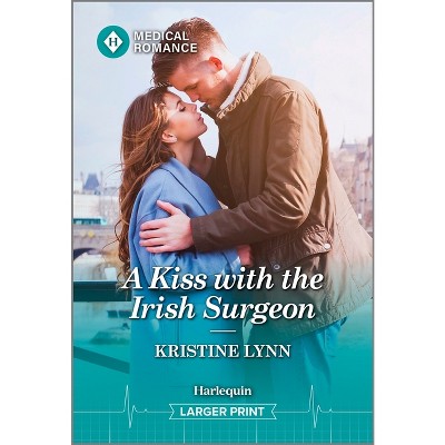 A Kiss with the Irish Surgeon - Large Print by  Kristine Lynn (Paperback)