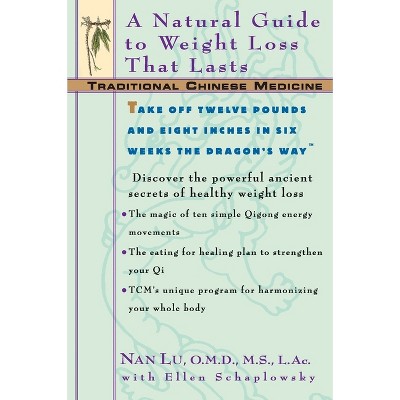Tcm: A Natural Guide to Weight Loss That Lasts - (Traditional Chinese Medicine) by  Nan Lu & Ellen Schaplowsky (Paperback)