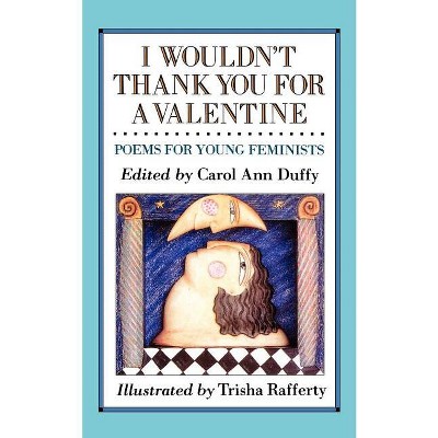 I Wouldn't Thank You for a Valentine - by  Carol Ann Duffy (Paperback)
