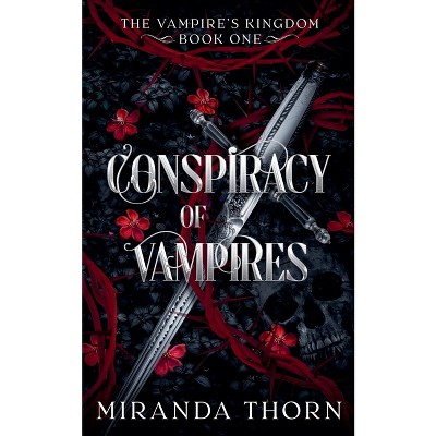 Conspiracy of Vampires - (The Vampire's Kingdom) by  Miranda Thorn (Paperback)