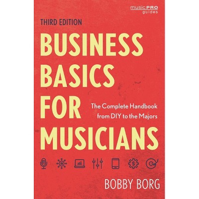 Business Basics for Musicians - (Music Pro Guides) 3rd Edition by  Bobby Borg (Paperback)