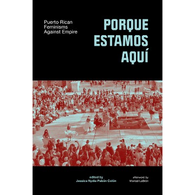 Porque Estamos Aquí - by  Jessica Nydia Pabón-Colón (Paperback)
