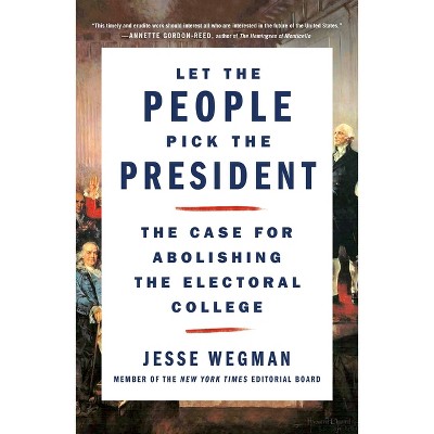 Let the People Pick the President - by  Jesse Wegman (Paperback)
