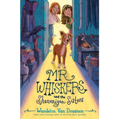Mr. Whiskers and the Shenanigan Sisters - by Wendelin Van Draanen