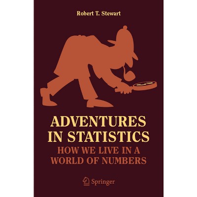Adventures in Statistics - (Copernicus Books) by  Robert T Stewart (Paperback)