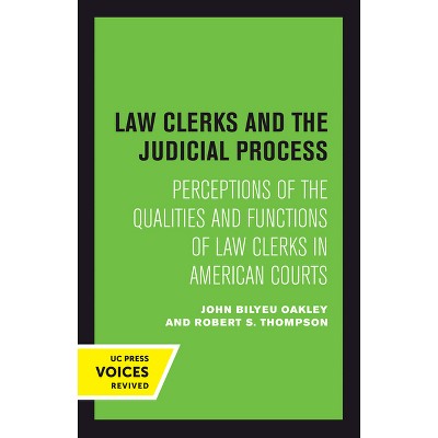 Law Clerks and the Judicial Process - by  John B Oakley & Robert S Thompson (Hardcover)