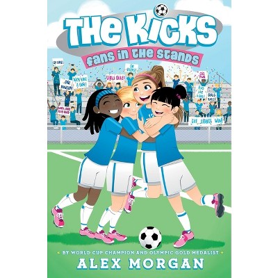 Fans in the Stands - (Kicks) by  Alex Morgan (Paperback)