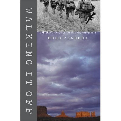 Walking It Off - by  Doug Peacock (Paperback)