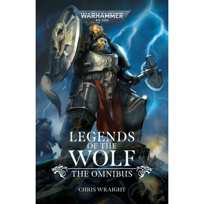 Legends of the Wolf: The Omnibus - by  Chris Wraight (Paperback)
