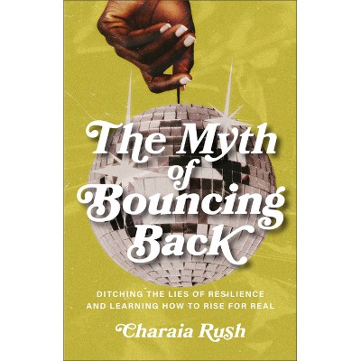 The Myth of Bouncing Back - by  Charaia Rush (Paperback)