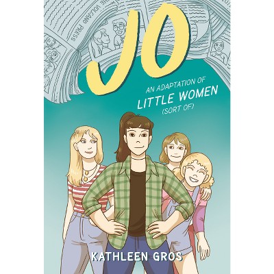 Jo: An Adaptation of Little Women (Sort Of) - by Kathleen Gros