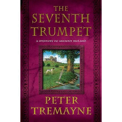 The Seventh Trumpet - (Mysteries of Ancient Ireland) by  Peter Tremayne (Paperback)