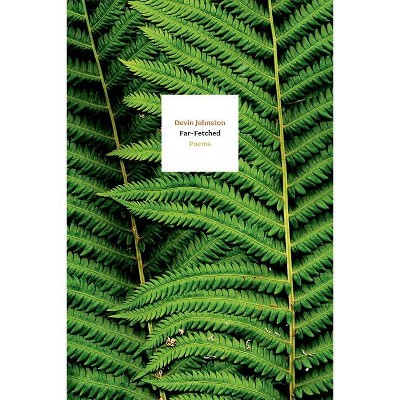Far-Fetched - by  Devin Johnston (Paperback)