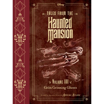 Tales from the Haunted Mansion, Volume III: Grim Grinning Ghosts - by  Amicus Arcane (Hardcover)