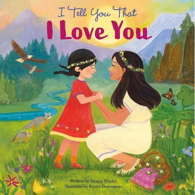 I Tell You That I Love You - by  Pi Kids & Tanaya Winder (Hardcover)