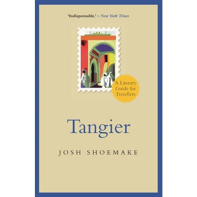 Tangier - (Literary Guides for Travellers) by  Josh Shoemake (Paperback)