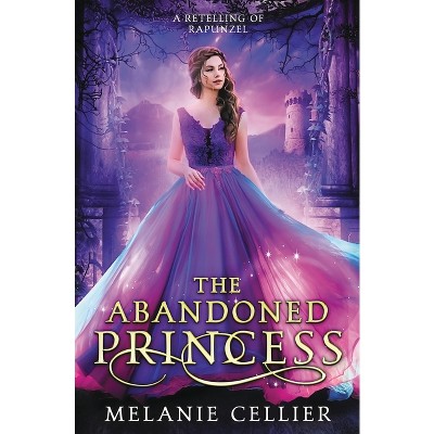 The Abandoned Princess - (Return to the Four Kingdoms) by  Melanie Cellier (Paperback)