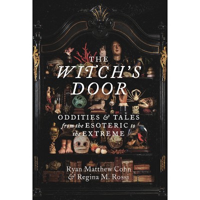 The Witch's Door - by  Ryan Matthew Cohn & Regina M Rossi (Hardcover)
