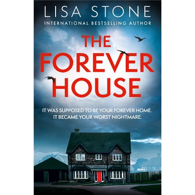 The Forever House - by  Lisa Stone (Paperback)