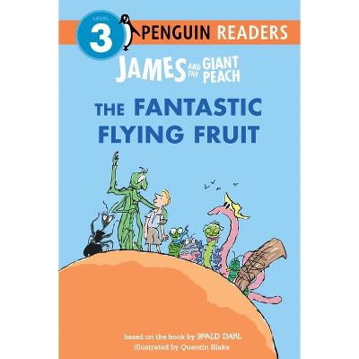 James and the Giant Peach: The Fantastic Flying Fruit - (Penguin Young Readers, Level 3) by Roald Dahl