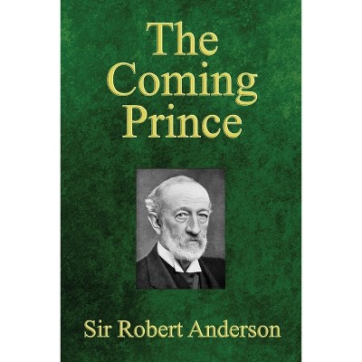 The Coming Prince - by  Robert Anderson (Paperback)