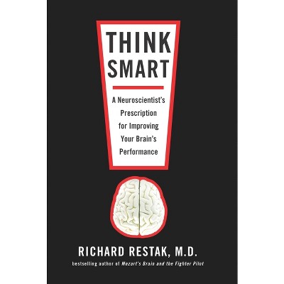 Think Smart - by  Richard Restak (Paperback)