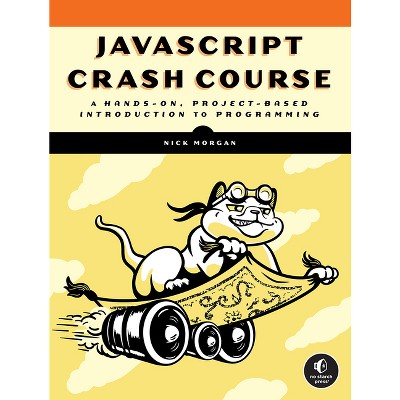 JavaScript Crash Course - by  Nick Morgan (Paperback)