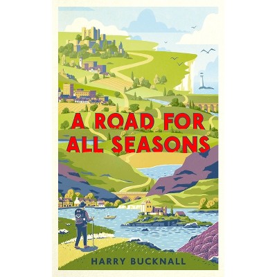 A Road for All Seasons - by  Harry Bucknall (Hardcover)