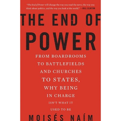 The End of Power - by  Moises Naim (Paperback)