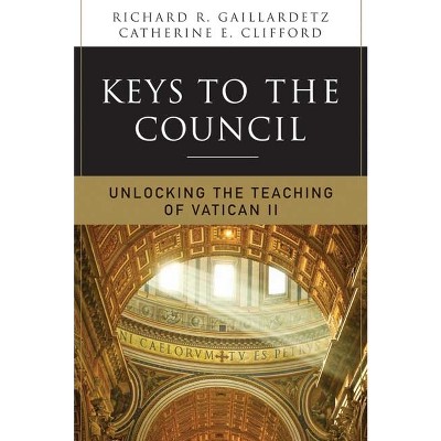 Keys to the Council - by  Richard R Gaillardetz & Catherine Clifford (Paperback)