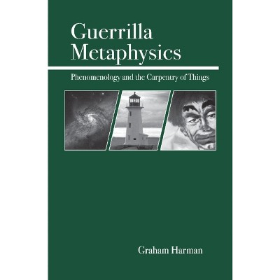 Guerrilla Metaphysics - by  Graham Harman (Paperback)