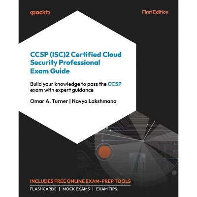 CCSP (ISC)2 Certified Cloud Security Professional Exam Guide - by  Omar A Turner & Navya Lakshmana (Paperback)