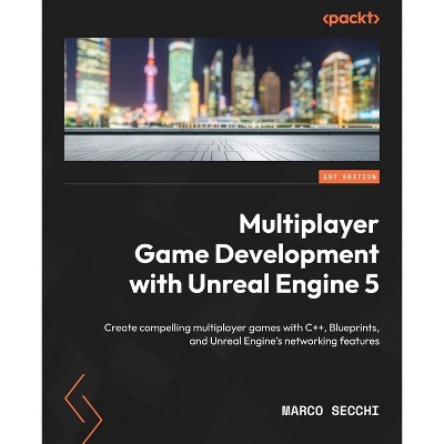 Multiplayer Game Development with Unreal Engine 5 - by  Marco Secchi (Paperback)
