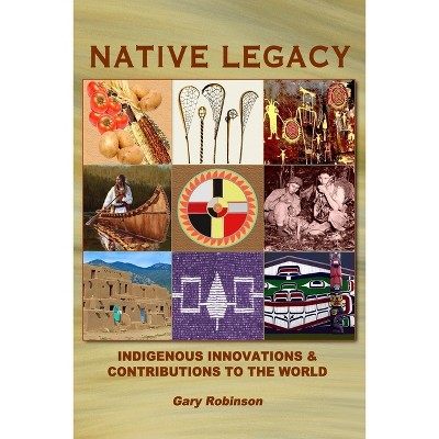 Native Legacy - by  Gary Robinson (Paperback)